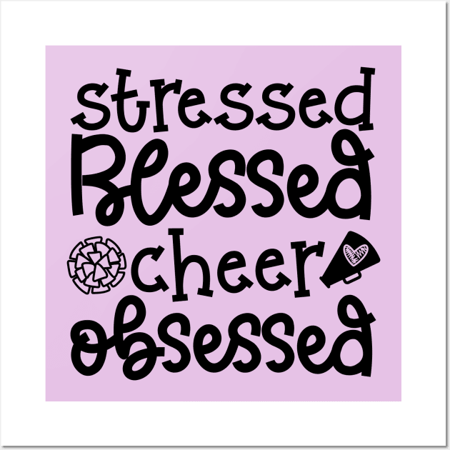 Stressed Blessed Cheer Obsessed Cheerleader Cute Funny Wall Art by GlimmerDesigns